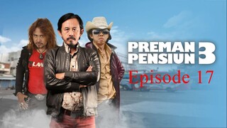 Preman Pensiun 3 Eps. 17