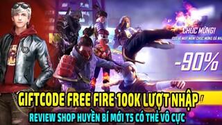 GIFTCODE Free Fire 100K Lượt Nhập Đồ Hiếm || Review Shop Huyền Bí Mới T5 Có Thẻ Vô Cực || Free Fire