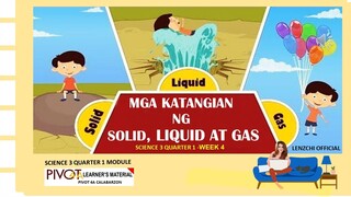 SCIENCE 3 | MGA KATANGIAN NG SOLID, LIQUID AT GAS | WEEK 1 and 2 | MELC-BASED