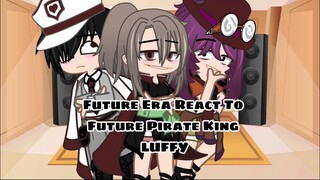 ✨⚔️Future Era React to Future Pirate King Luffy⚔️✨