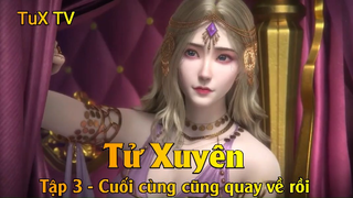 Tử Xuyên Tập 3 - Cuối cùng cũng quay về rồi