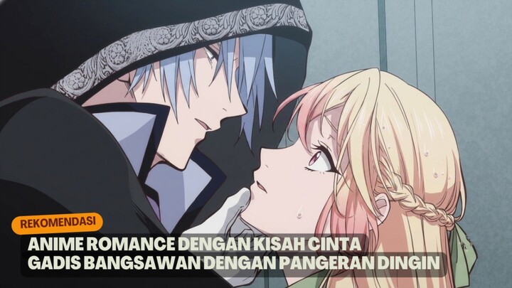 Rekomendasi Anime romance dengan kisah cinta gadis bangsawan dengan pangeran dingin