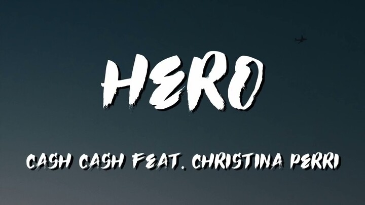 HERO - Cash Cash Feat. Christina Perri Lyrics