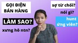 CÁCH GỌI ĐIỆN CHO KHÁCH HÀNG/ỨNG VIÊN HIỆU QUẢ? How to make a cold call?