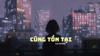 同生/Cùng Tồn Tại (Pinyin) -Lưu Vũ Ninh