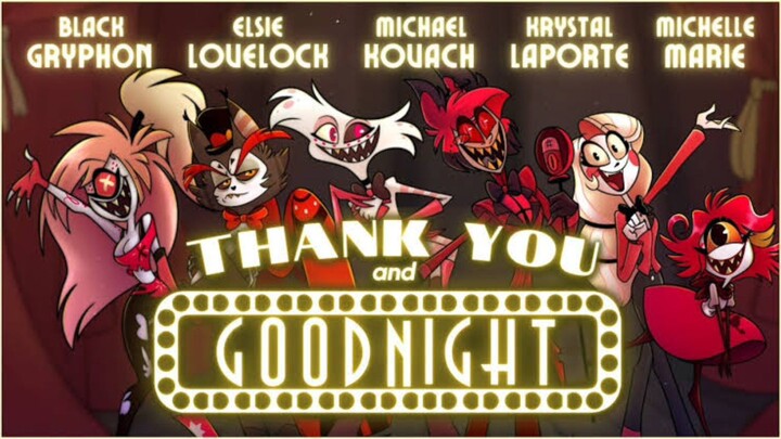 THANK YOU AND GOODNIGHT - (A Final Farewell from the Pilot Cast of Hazbin Hotel!)