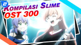 Kompilasi Slime OST 300_2
