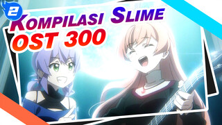 Kompilasi Slime OST 300_2