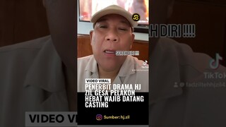 PENERBIT DRAMA HAJI ZIL MENJEMPUT PELAKON SUPAYA DATANG CASTING