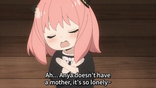 Anya doesn't have a mother, is so lonely 😂