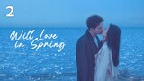 Will Love in Spring (2024) - Episode 2 [English Subtitles]