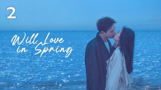 Will Love in Spring (2024) - Episode 2 [English Subtitles]