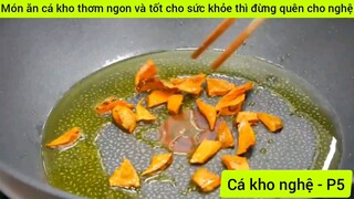Món ăn cá kho thơm ngon và tốt cho sức khỏe thì đừng quên cho nghệ #5