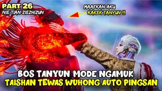 TAK ADA KATA AMPUN SEMUA DIB4NT! TANYUN - ALUR DONGHUA NI TIAN ZHI ZHUN PART 26