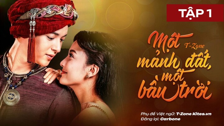 [VIETSUB] Một Mảnh Đất, Một Bầu Trời - TẬP 1 | T-Zone