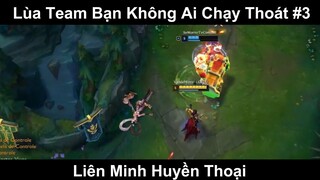 Lùa Team Bạn Không Ai Chạy Thoát Phần 3