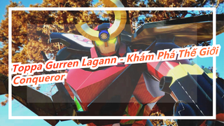 [Toppa Gurren Lagann - Khám Phá Thế Giới] Conqueror / Yoko
