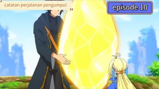 alur cerita yang catatan perjalanan pengumpul episode 10
