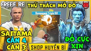 [FREE FIRE] THỬ MỞ ĐỒ SHOP HUYỀN BÍ SIÊU XỊN VÁC SAITAMA CÂN 3 CÂN 4