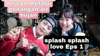 Kembali ke jaman Joseon melalui genangan air hujan || Splash splash love 2015 Eps 1