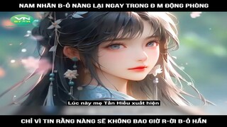 Review Truyện: Nam nhân bỏ nàng lại ngay trong đ m động phòng, chỉ vì tin rằng nàng sẽ không bao giờ