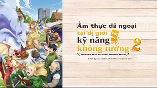 Ẩm Thực Dã Ngoại Tại Dị Giới Với Kỹ Năng Không Tưởng Mùa 2 - Tập 1