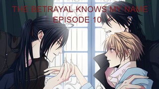 The Betrayal Knows My Name (Episode 10)