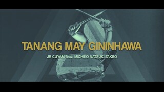 Tanang May Gininhawa (Official lyric Video) -Jr Cuyam feat. Michiko Natsuki Takeo