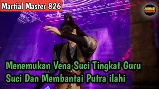 Martial Master 826 ‼️Menemukan Vena Suci Tingkat Guru Suci Dan Membantai Putra ilahi