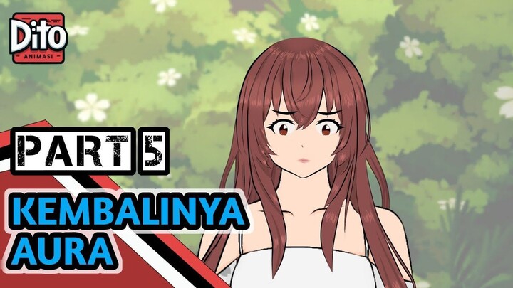 KEMBALINYA AURA PART 5  END  (PERTARUNGAN DITO)