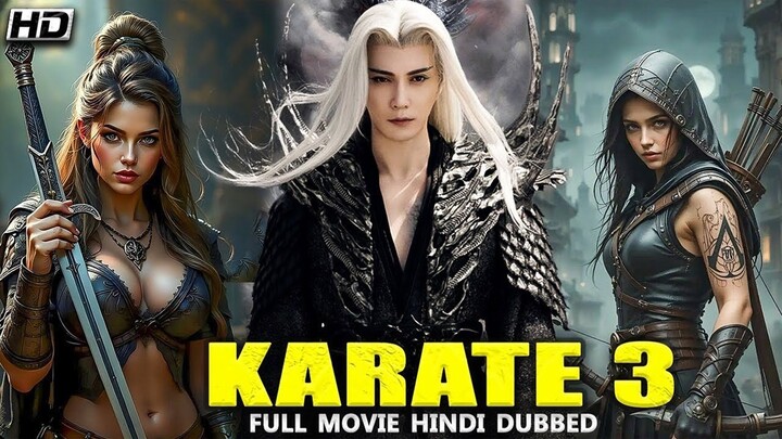KARATE 3 2025 New Superhit Chines Adventure Movie Hindi Dubbed Blockbuster