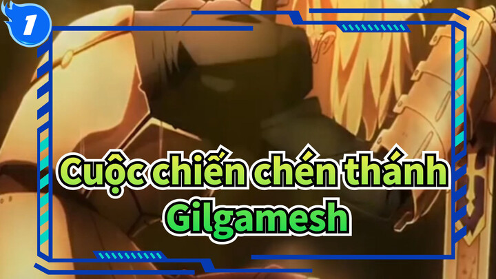 Cuộc chiến chén thánh_1
Gilgamesh