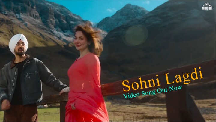 Sohni Lagdi | Video Song " Sardaar Ji 3 " | Hania Amir - Diljit Dosanjh | White Hill Music