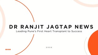 Dr Ranjit Jagtap News - Leading Pune’s First Heart Transplant to Success