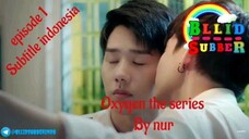 🌈🌈Oxygen The Series🌈🌈ind.sub Ep.01 BL/Bromance_🇹🇭🇹🇭🇹🇭 By.BLLIDSubber