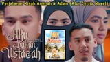 AKU BUKAN USTAZAH Full Episode 1-28 Akhir - Perjalanan Kisah Aminah & Adam (Alur Cerita Novel)