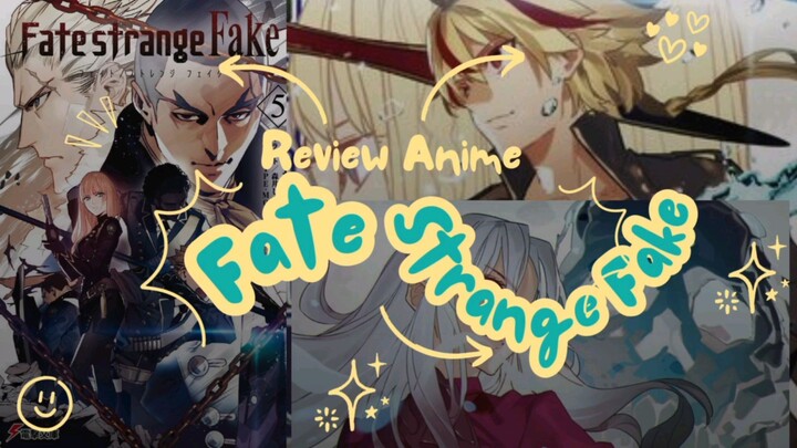 Review Anime Fate Strange Fake