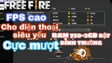 Hướng dẫn Cách bật FPS cao ở đồ hoạ thấp cho điện thoại yếu siêu mượt không gây lag