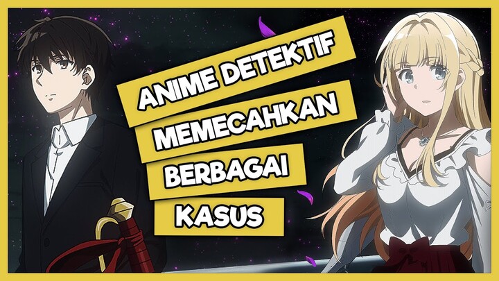 Anime Detektif Memecahkan Berbagai Kasus - Tantei wa Mou Shindeiru (The Detective Is Already Dead)