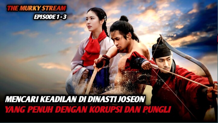 Pertemuan Tiga Pemuda Korban Kebusukan Pemerintahan Joseon | Alur cerita The Murky Stream