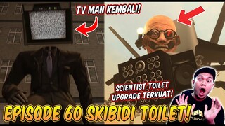 EPISODE BARU 60 SKIBIDI TOILET! AKHIRNYA SCIENTIEST SKIBIDI TOILET KEMBALI DENGAN UPGRADE TERKUAT