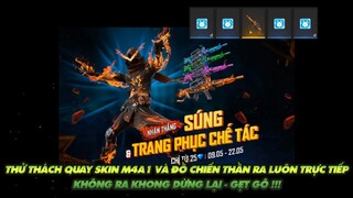 FREE FIRE | THỬ THÁCH QUAY SÚNG M4A1 VÀ ĐỒ CHIẾN THẦN RA TRỰC TIẾP LUÔN - KHÔNG RA KHÔNG DỪNG GẸT GÔ