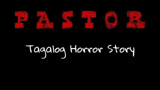 TAGALOG HORROR STORY | PASTOR | HORROR TRUE STORY