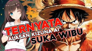 TERNYATA INI ALASAN KIZUNA AI SUKA WIBU!