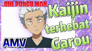 [One Punch Man] AMV |  Kaijin terhebat - Garou