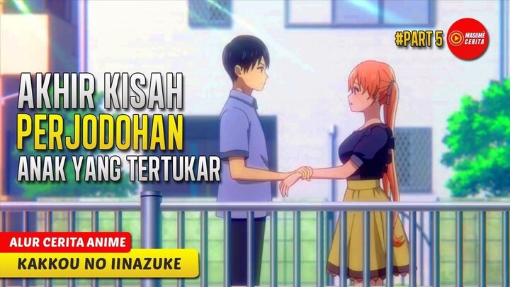 #5 INILAH AKHIR KISAH PERJODOHAN DARI ANAK YANG TERTUKAR - ALUR CERITA ANIME