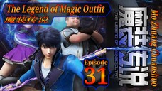 Eps 31 | The Legend of Magic Outfit [Mo Zhuang Chuanshuo] 魔装传说 Sub Indo