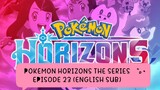 POKEMON HORIZONS THE SERIES EP 23 (ENG SUB)