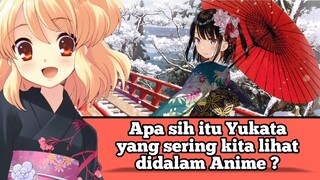 Apa sih itu Yukata yang sering kita lihat didalam Anime ? #VCreators