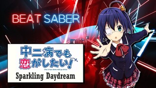 Beat Saber - Chuunibyou demo Koi ga Shitai! OP - Sparkling Daydream (FC, Expert+) vr